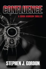 Title: Confluence: A Gidon Aronson Thriller, Author: Stephen J. Gordon