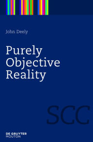 Title: Purely Objective Reality, Author: John Deely