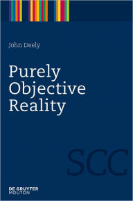 Title: Purely Objective Reality, Author: John Deely