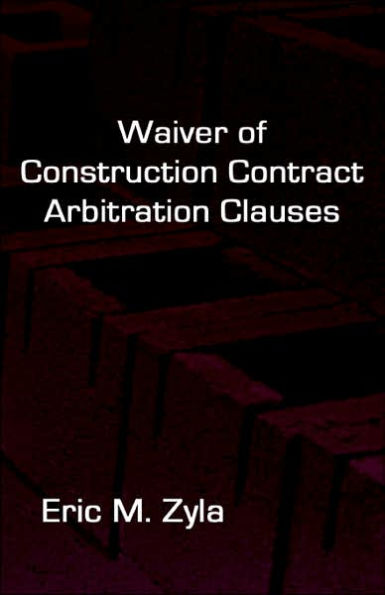 Waiver of Construction Contract Arbitration Clauses