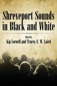 Title: Shreveport Sounds in Black and White, Author: Kip Lornell