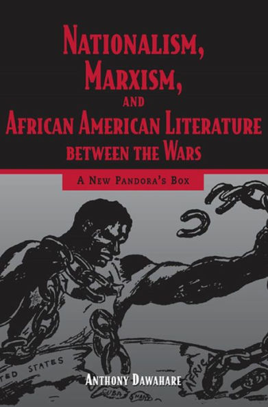 Nationalism, Marxism, and African American Literature between the Wars: A New Pandora's Box