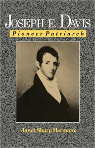 Title: Joseph E. Davis: Pioneer Patriarch, Author: Janet Sharp Hermann
