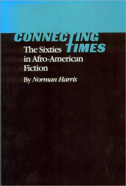 Connecting Times: The Sixties in Afro-American Fiction