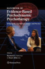 Handbook of Evidence-Based Psychodynamic Psychotherapy: Bridging the Gap Between Science and Practice / Edition 1