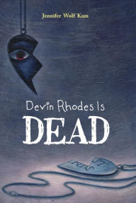 Title: Devin Rhodes Is Dead, Author: Jennifer Wolf Kam