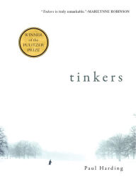 Title: Tinkers (Pulitzer Prize Winner), Author: Paul Harding
