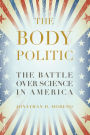 The Body Politic: The Battle Over Science in America