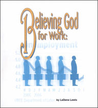 Title: Believing God for Work, Author: LeDene Lewis