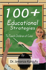 Title: 100+ Educational Strategies to Teach Children, Author: Jawanza Kunjufu