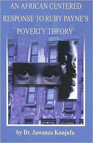 Title: An African Centered Response to Ruby Payne's Poverty Theory, Author: Jawanza Kunjufu