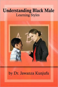 Title: Understanding Black Male Learning Styles, Author: Jawanza Kunjufu PhD