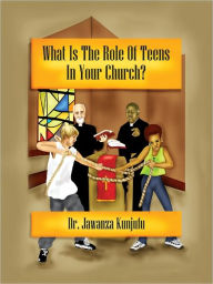 Title: What Is the Role of Teens in Your Church?, Author: Jawanza Kunjufu PhD