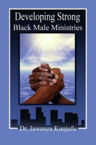 Title: Developing Strong Black Male Ministries, Author: Jawanza Kunjufu