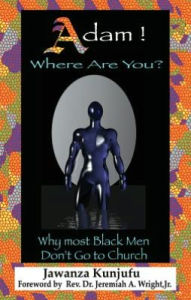 Title: Adam! Where Are You?: Why Most Black Men Don't Go to Church, Author: Jawanza Kunjufu