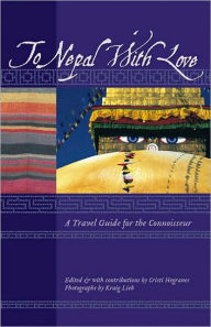 Title: To Nepal With Love: A Travel Guide for the Connoisseur, Author: Kim Fay