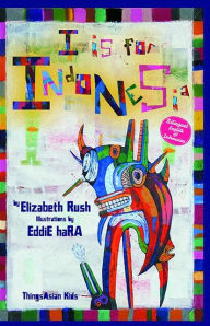 Title: I Is for Indonesia, Author: Elizabeth Rush