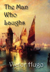 Title: The Man Who Laughs, Author: Victor Hugo