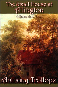 Title: The Small House at Allington, Author: Anthony Trollope