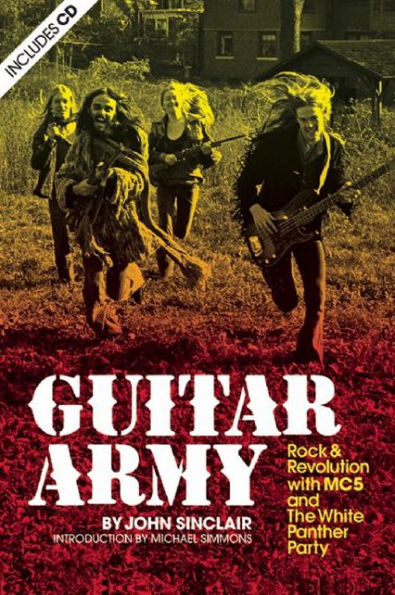 Guitar Army: Rock and Revolution with The MC5 and the White Panther Party