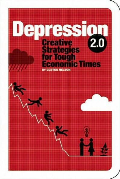 Depression 2.0: Creative Strategies for Tough Economic Times
