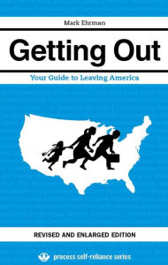 Title: Getting Out: Your Guide to Leaving America (Updated and Expanded Edition), Author: Mark Ehrman