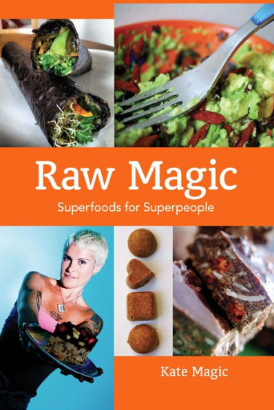 Raw Magic: Super Foods for People