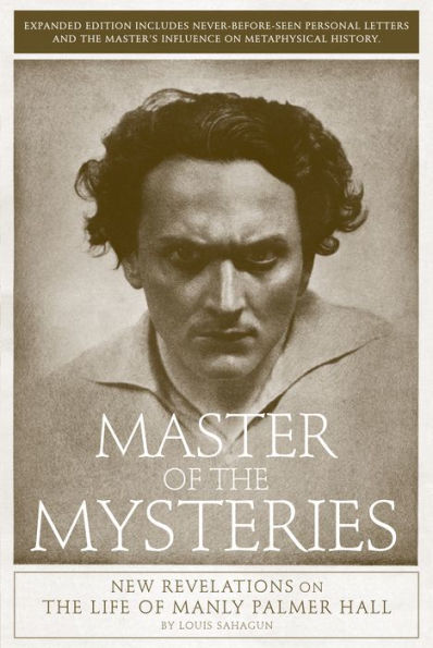 Master of the Mysteries: New Revelations on Life Manly Palmer Hall