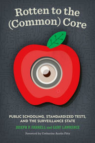 Latest eBooks Rotten to the (Common) Core: Public Schooling, Standardized Tests, and the Surveillance State DJVU