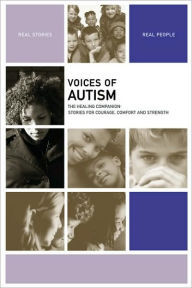 Title: Voices of Autism: The Healing Companion: Stories for Courage, Comfort and Strength, Author: The Healing Project