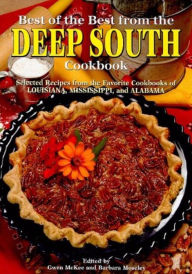 Title: Best of the Best from the Deep South Cookbook: Selected Recipes from the Favorite Cookbooks of Louisiana, Mississippi, and Alabama, Author: Gwen McKee