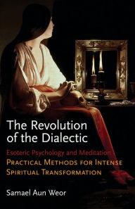Title: Revolution of the Dialectic: Esoteric Psychology and Meditation, Author: Samuel Aun Weor