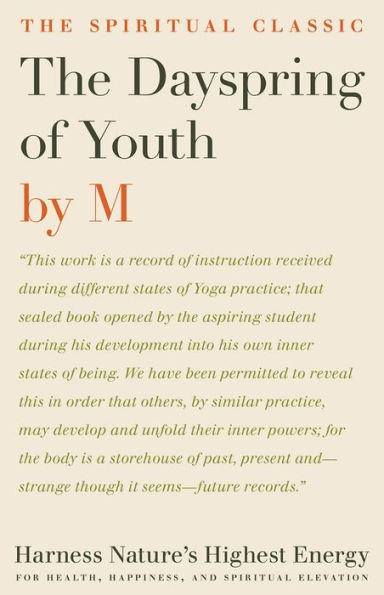 The Dayspring of Youth: Harness Nature's Highest Energy for Health, Happiness, and Spiritual Elevation