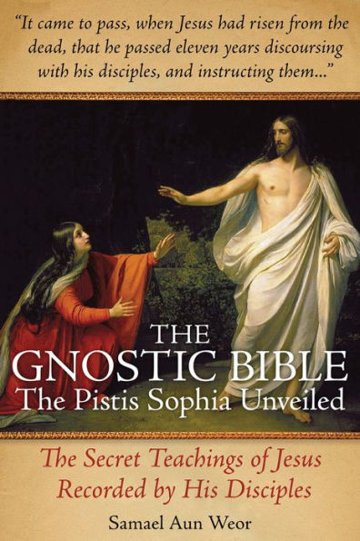 The Gnostic Bible: Pistis Sophia Unveiled