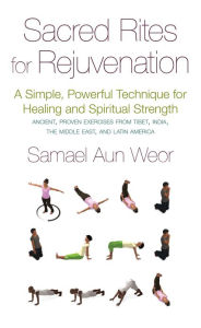 Title: Sacred Rites for Rejuvenation: A Simple, Powerful Technique for Healing and Spiritual Strength, Author: Samael Aun Weor