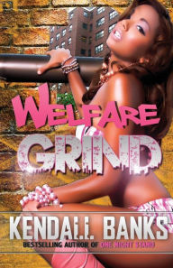 Title: Welfare Grind Part 1, Author: Kendall Banks