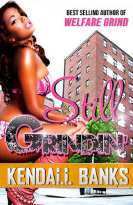 Title: Still Grindin' ( Sequel to Welfare Grind), Author: Kendall Banks