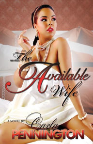 Title: The Available Wife part 1, Author: Carla Pennington