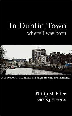 In Dublin Town Where I Was Born: A Songbook