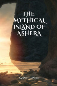 Title: The mythical island of Ashera, Author: Samantha Price