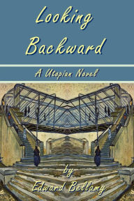 Title: Looking Backward, Author: Edward Bellamy