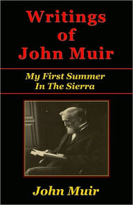 Title: The Writings of John Muir - My First Summer in the Sierra (Illustrated), Author: John Muir