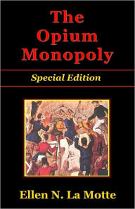 Title: The Opium Monopoly - Special Edition, Author: Ellen LaMotte