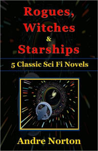 Title: Rogues, Witches and Starships - 5 Classic Sci Fi Novels by Andre Norton, Author: Andre Norton
