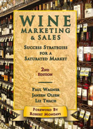 Title: Wine Marketing and Sales / Edition 2, Author: Paul Wagner