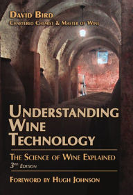 Title: Understanding Wine Technology: The Science of Wine Explained / Edition 3, Author: David Bird