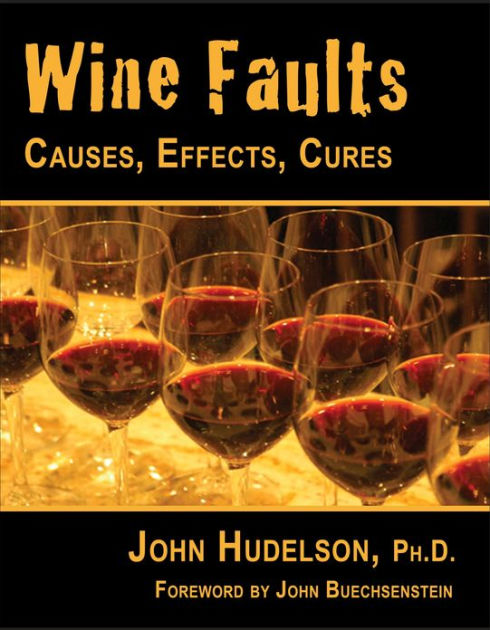 Wine Faults: Causes, Effects, Cures by John Hudelson Ph.D. | eBook ...