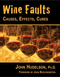 Title: Wine Faults: Causes, Effects, Cures, Author: John Hudelson Ph.D.