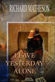 Title: Leave Yesterday Alone and Musings, Author: Richard Matheson