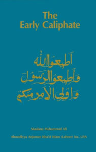 Title: The Early Caliphate, Author: Maulana Muhammad Ali